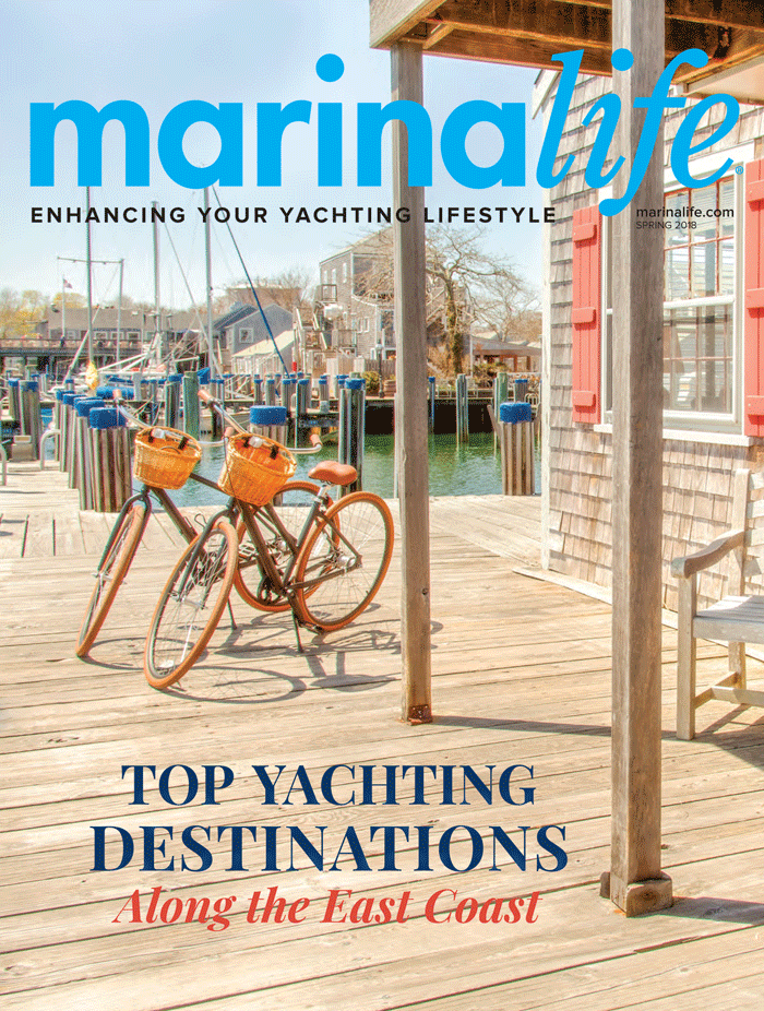 Marinalife Spring 2018 Magazine Issue - Top East Coast Yachting Destinations
